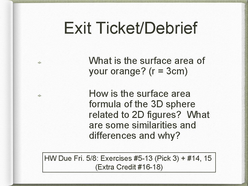 Exit Ticket/Debrief What is the surface area of your orange? (r = 3 cm)