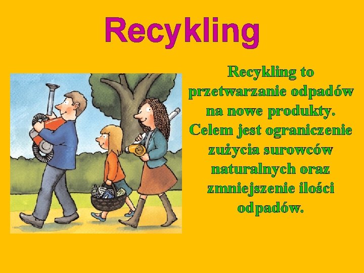 Recykling to przetwarzanie odpadów na nowe produkty. Celem jest ograniczenie zużycia surowców naturalnych oraz