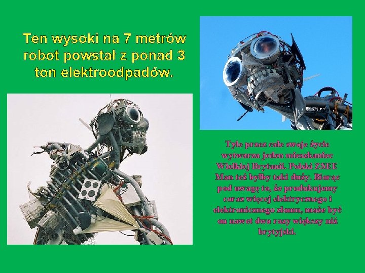 Ten wysoki na 7 metrów robot powstał z ponad 3 ton elektroodpadów. Tyle przez