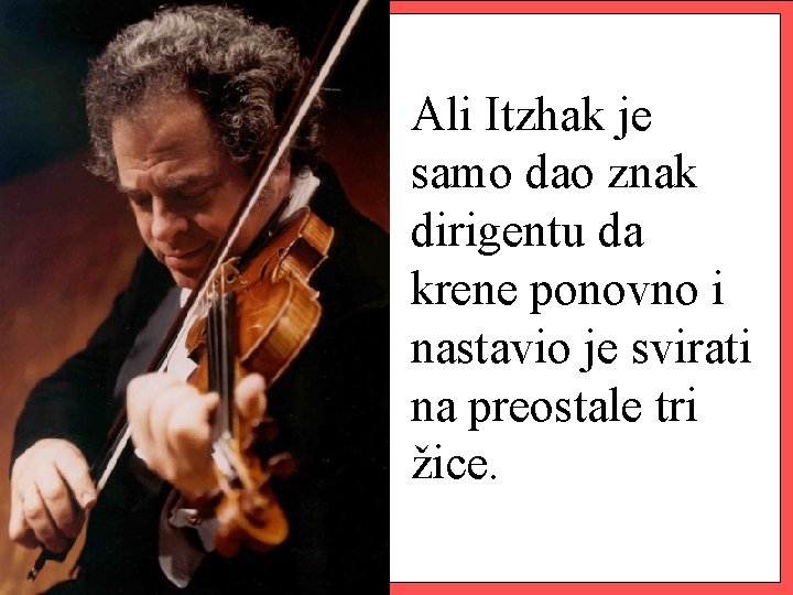 Ali Itzhak je samo dao znak dirigentu da krene ponovno i nastavio je svirati