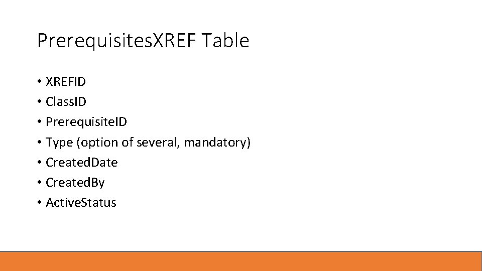 Prerequisites. XREF Table • XREFID • Class. ID • Prerequisite. ID • Type (option