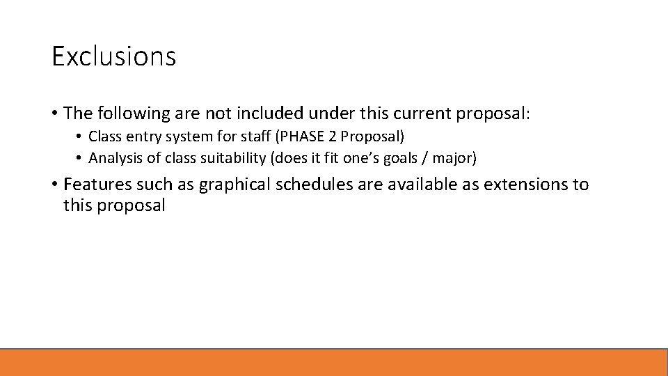 Exclusions • The following are not included under this current proposal: • Class entry