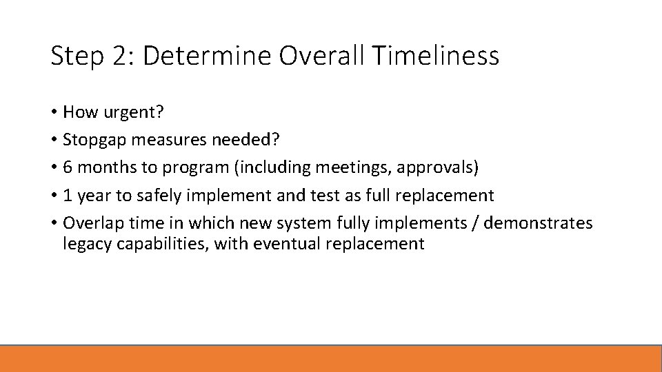 Step 2: Determine Overall Timeliness • How urgent? • Stopgap measures needed? • 6