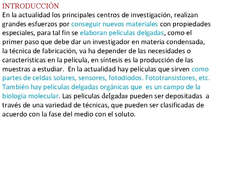 INTRODUCCIÓN En la actualidad los principales centros de investigación, realizan grandes esfuerzos por conseguir