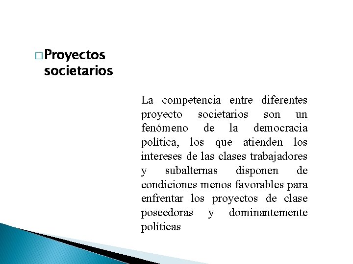 � Proyectos societarios La competencia entre diferentes proyecto societarios son un fenómeno de la