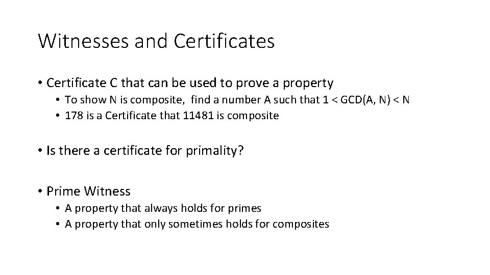 Witnesses and Certificates • Certificate C that can be used to prove a property