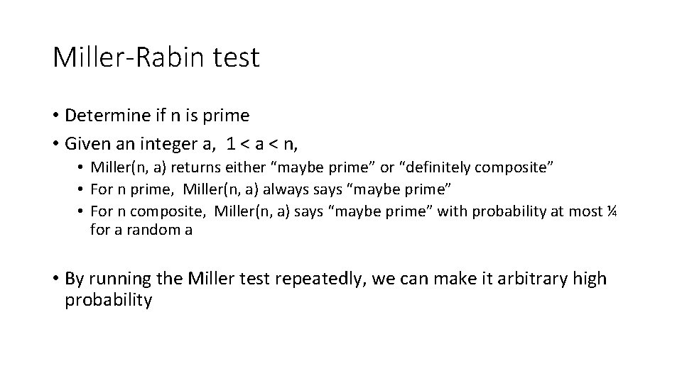 Miller-Rabin test • Determine if n is prime • Given an integer a, 1