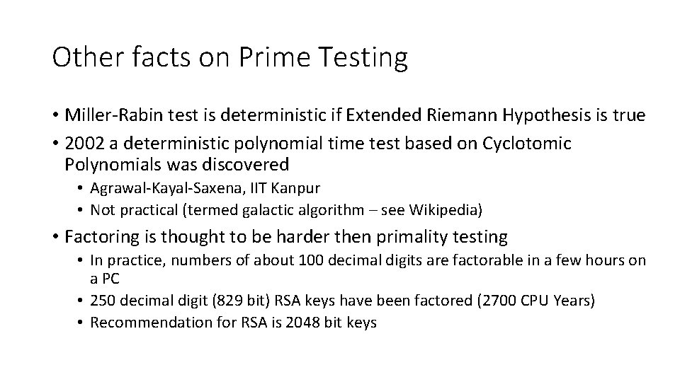 Other facts on Prime Testing • Miller-Rabin test is deterministic if Extended Riemann Hypothesis