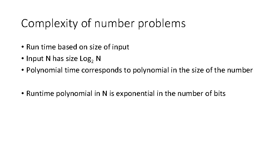 Complexity of number problems • Run time based on size of input • Input