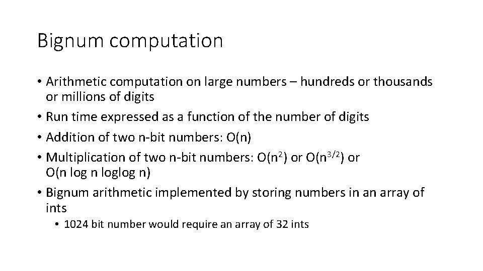 Bignum computation • Arithmetic computation on large numbers – hundreds or thousands or millions