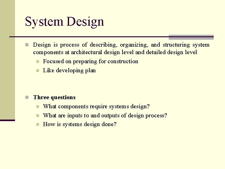 System Design n Design is process of describing, organizing, and structuring system components at