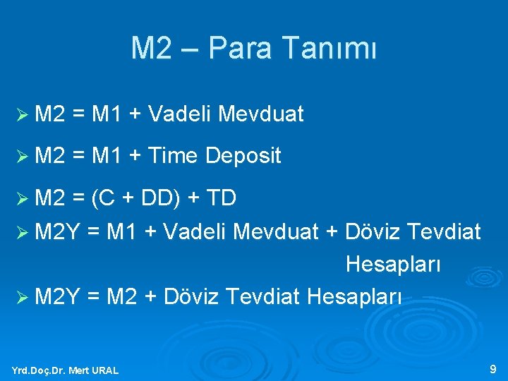 M 2 – Para Tanımı Ø M 2 = M 1 + Vadeli Mevduat