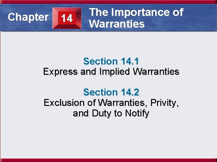 The Importance of Section 14. 1 Express and Implied Chapter 14 Warranties Section 14.