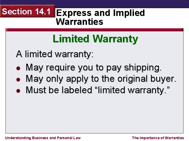Section 14. 1 Express and Implied Warranties Limited Warranty A limited warranty: May require