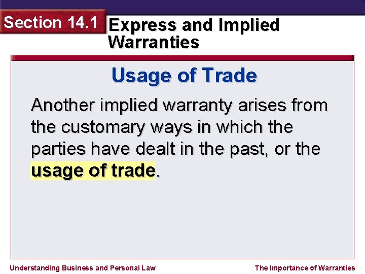 Section 14. 1 Express and Implied Warranties Usage of Trade Another implied warranty arises