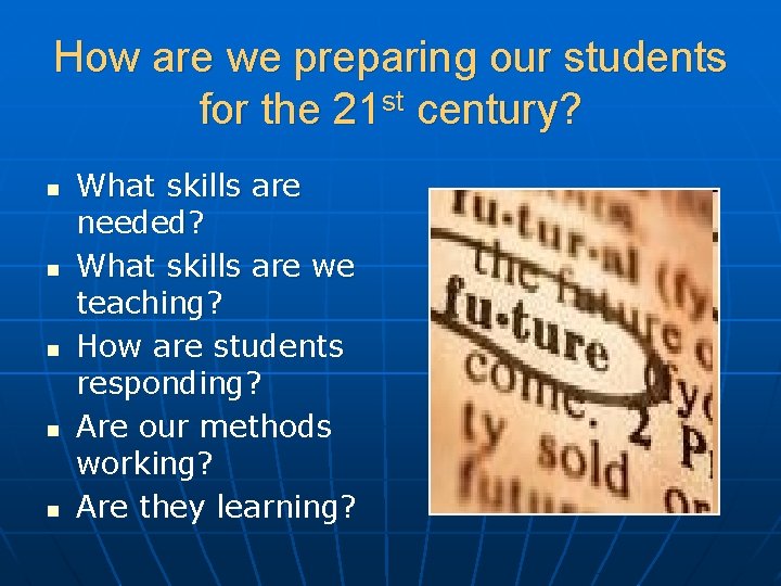 How are we preparing our students for the 21 st century? n n n