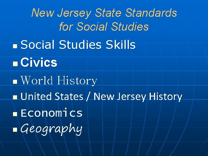 New Jersey State Standards for Social Studies n Social Studies Skills n Civics World