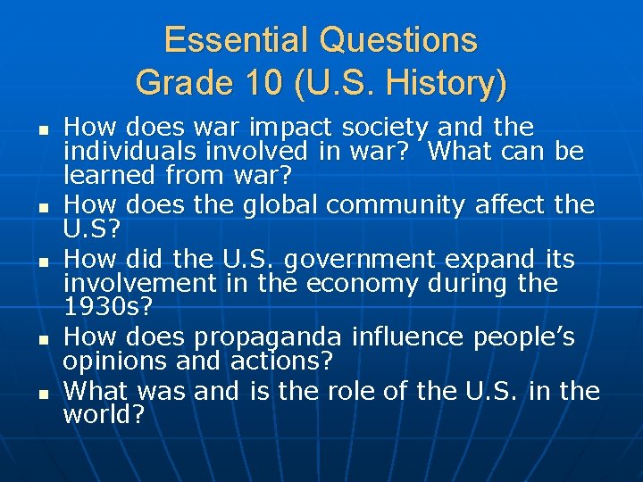 Essential Questions Grade 10 (U. S. History) n n n How does war impact