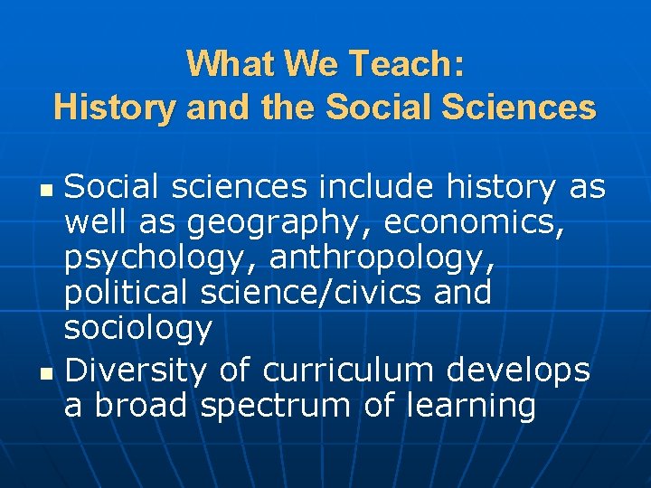 What We Teach: History and the Social Sciences Social sciences include history as well