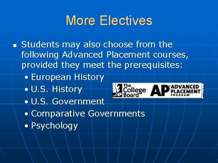 More Electives n Students may also choose from the following Advanced Placement courses, provided