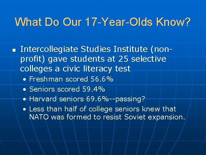 What Do Our 17 -Year-Olds Know? n Intercollegiate Studies Institute (nonprofit) gave students at