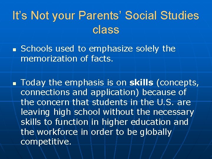 It’s Not your Parents’ Social Studies class n n Schools used to emphasize solely