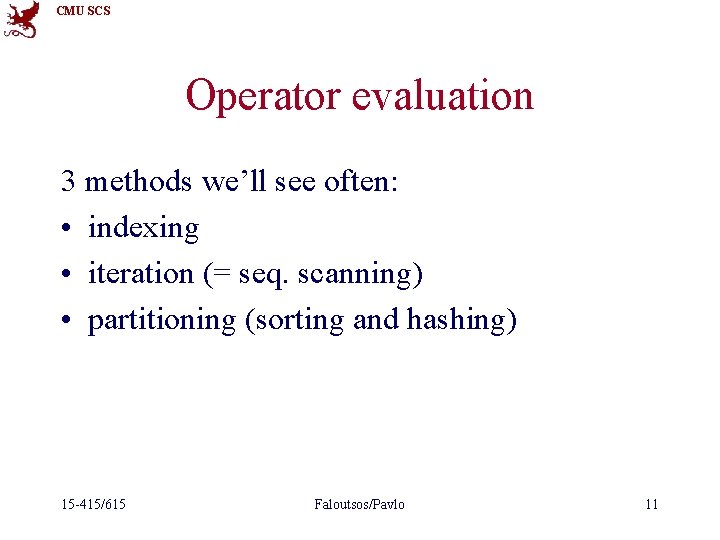 CMU SCS Operator evaluation 3 methods we’ll see often: • indexing • iteration (=