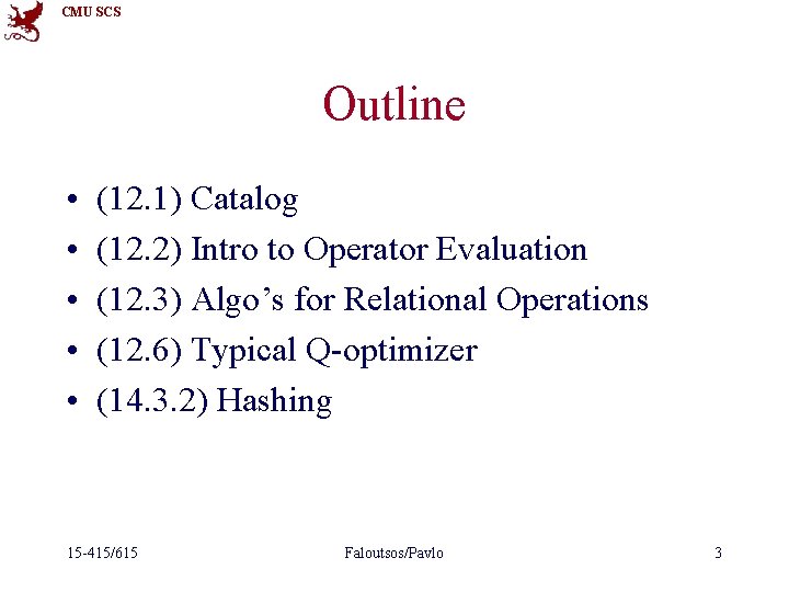 CMU SCS Outline • • • (12. 1) Catalog (12. 2) Intro to Operator