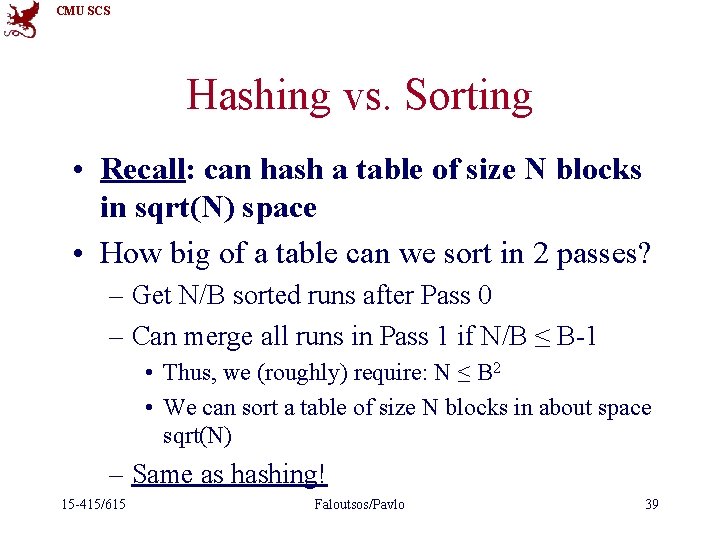 CMU SCS Hashing vs. Sorting • Recall: can hash a table of size N