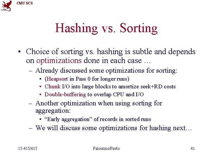 CMU SCS Hashing vs. Sorting • Choice of sorting vs. hashing is subtle and