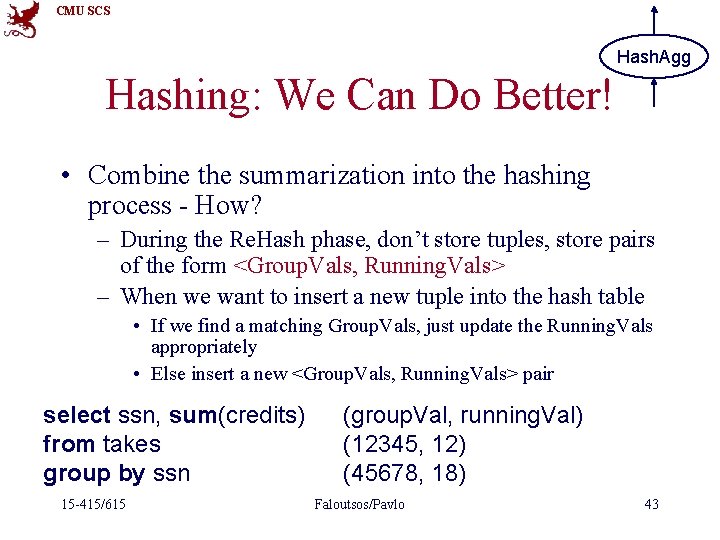 CMU SCS Hash. Agg Hashing: We Can Do Better! • Combine the summarization into