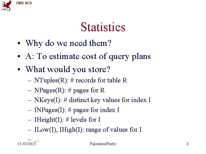 CMU SCS Statistics • Why do we need them? • A: To estimate cost