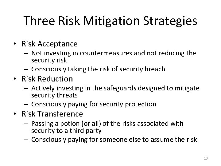 Three Risk Mitigation Strategies • Risk Acceptance – Not investing in countermeasures and not