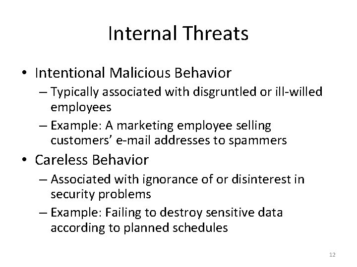Internal Threats • Intentional Malicious Behavior – Typically associated with disgruntled or ill-willed employees