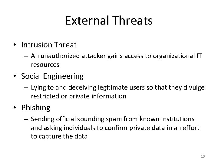 External Threats • Intrusion Threat – An unauthorized attacker gains access to organizational IT