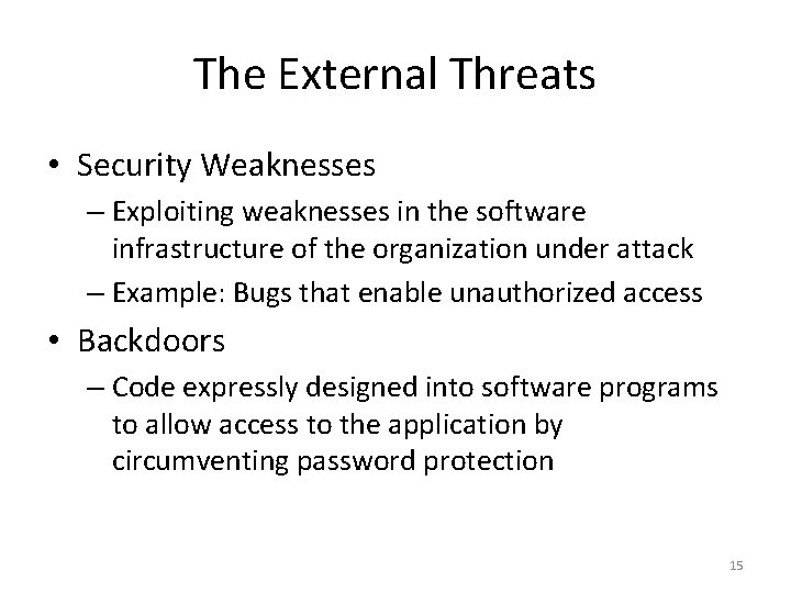 The External Threats • Security Weaknesses – Exploiting weaknesses in the software infrastructure of