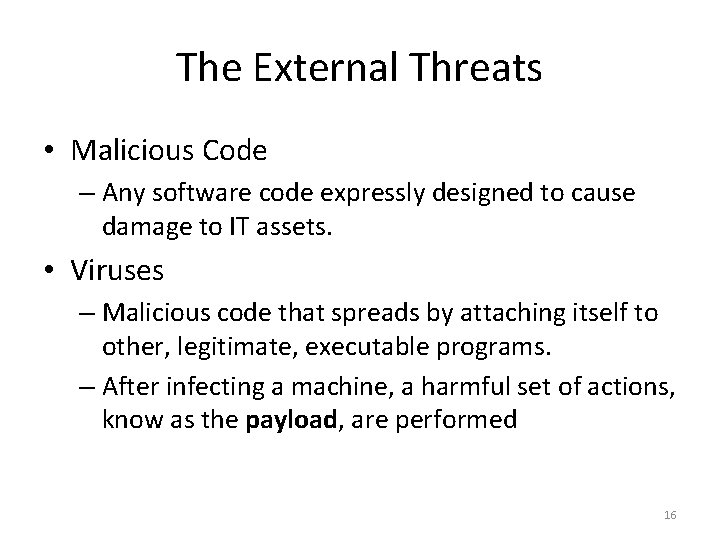 The External Threats • Malicious Code – Any software code expressly designed to cause