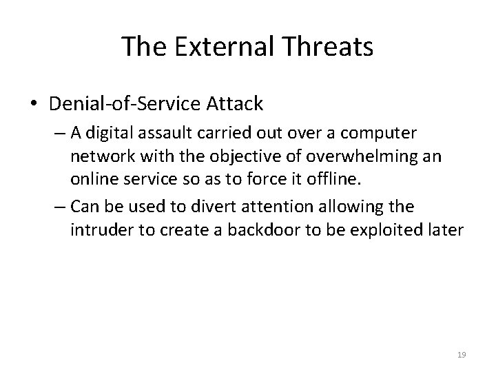 The External Threats • Denial-of-Service Attack – A digital assault carried out over a