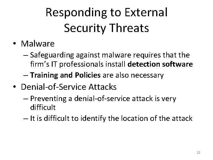 Responding to External Security Threats • Malware – Safeguarding against malware requires that the