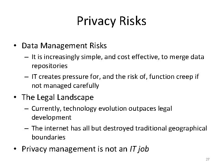 Privacy Risks • Data Management Risks – It is increasingly simple, and cost effective,