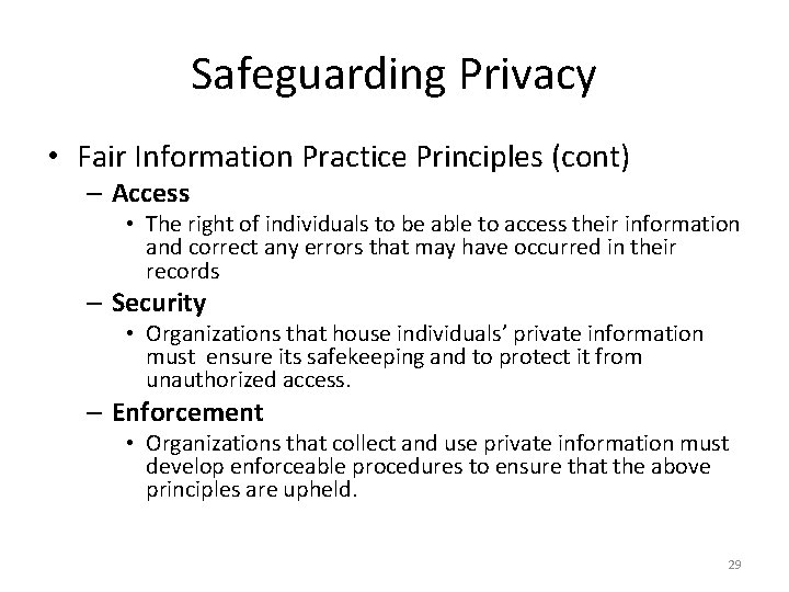 Safeguarding Privacy • Fair Information Practice Principles (cont) – Access • The right of