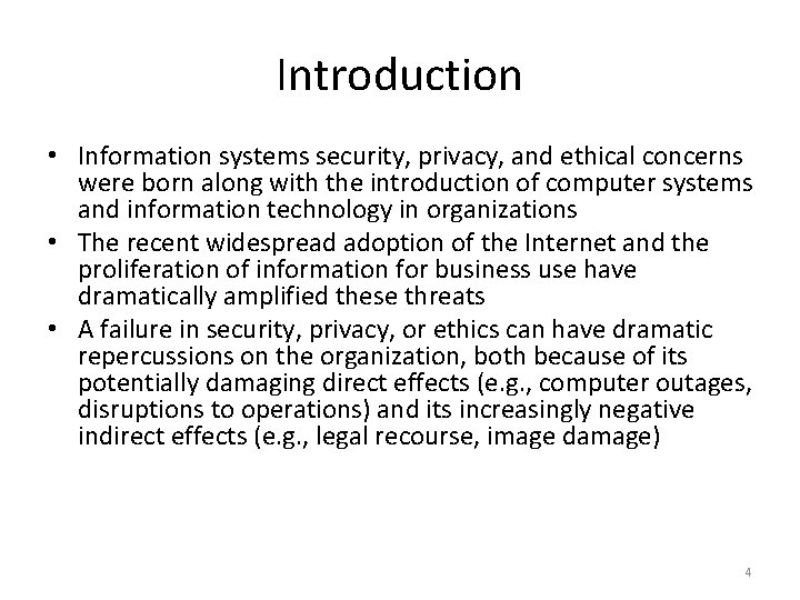 Introduction • Information systems security, privacy, and ethical concerns were born along with the