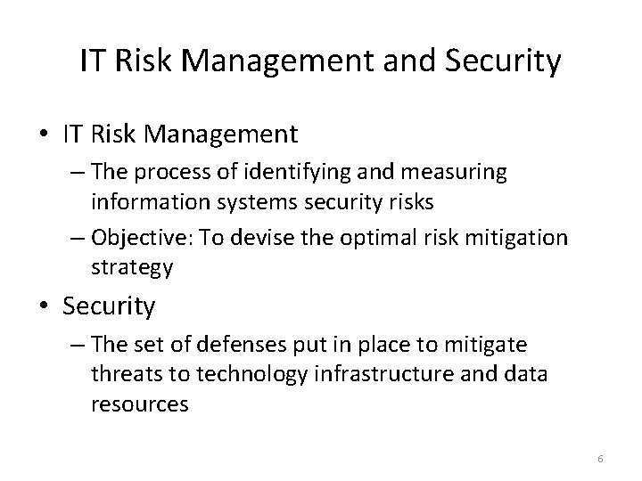 IT Risk Management and Security • IT Risk Management – The process of identifying