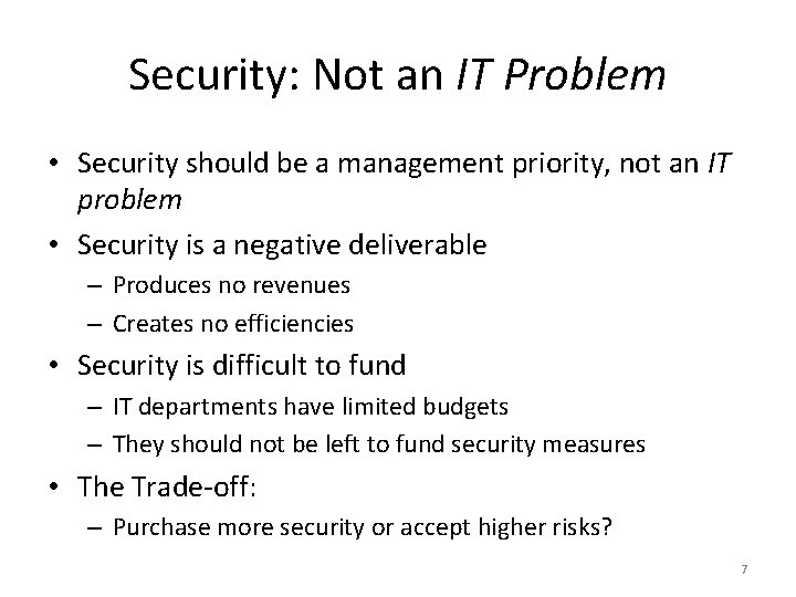 Security: Not an IT Problem • Security should be a management priority, not an