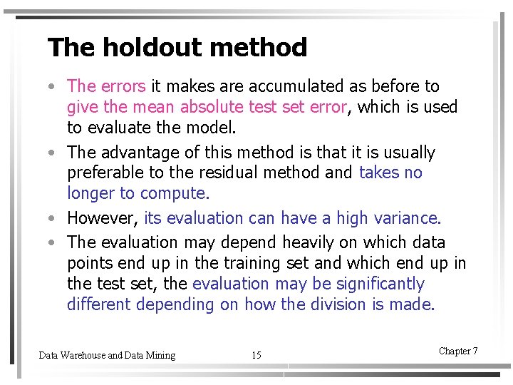 The holdout method • The errors it makes are accumulated as before to give