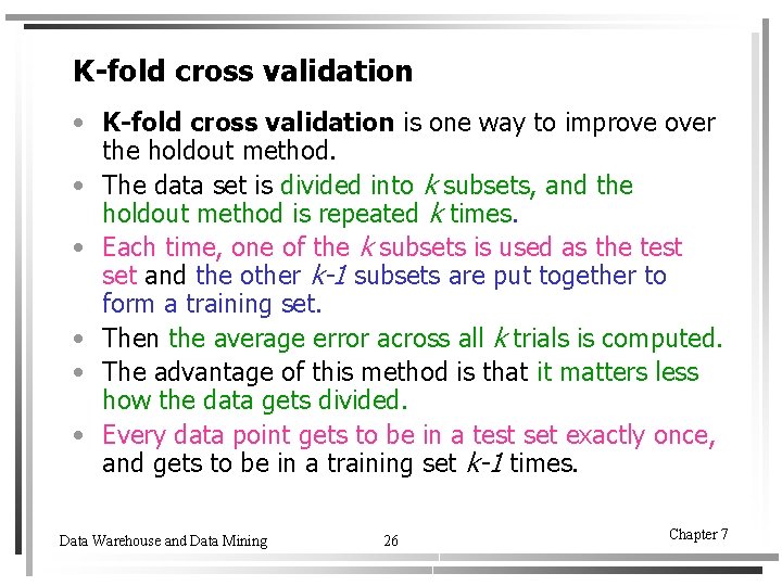 K-fold cross validation • K-fold cross validation is one way to improve over the