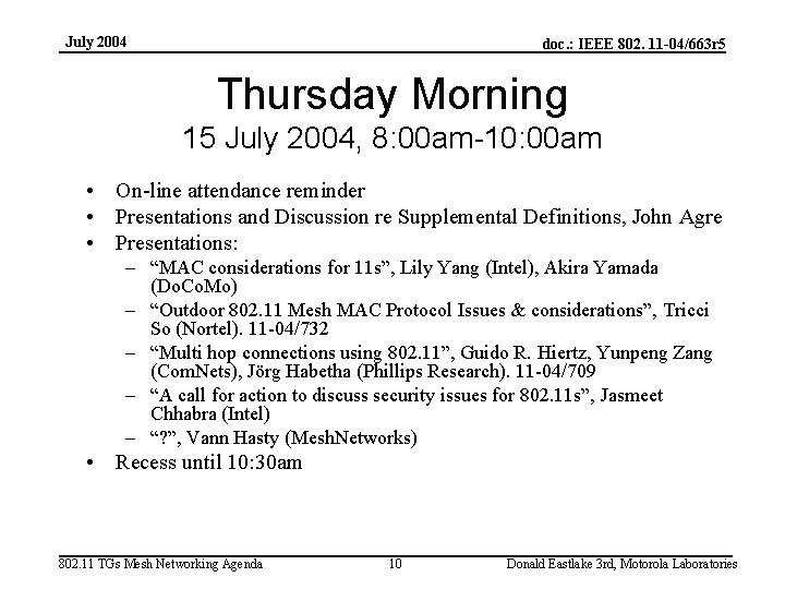 July 2004 doc. : IEEE 802. 11 -04/663 r 5 Thursday Morning 15 July