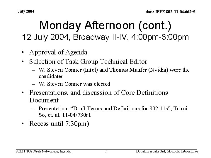 July 2004 doc. : IEEE 802. 11 -04/663 r 5 Monday Afternoon (cont. )