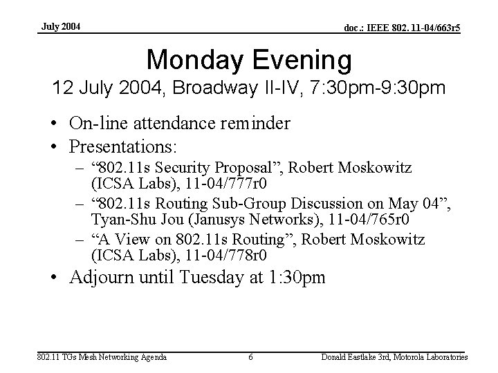July 2004 doc. : IEEE 802. 11 -04/663 r 5 Monday Evening 12 July