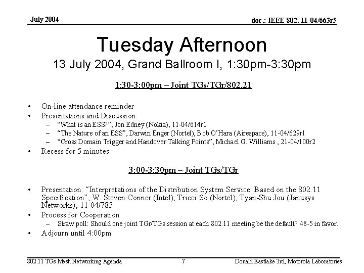 July 2004 doc. : IEEE 802. 11 -04/663 r 5 Tuesday Afternoon 13 July